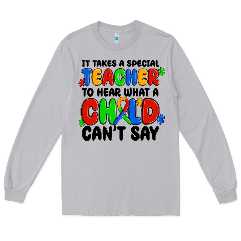 It Takes A Special Teacher To Hear What A Child Ca Long Sleeve Tee by MaliasSmallBusiness | Teevron