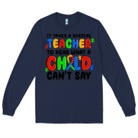 Navy it takes a special teacher to hear what a child ca Long Sleeve Tee - MaliasSmallBusiness
