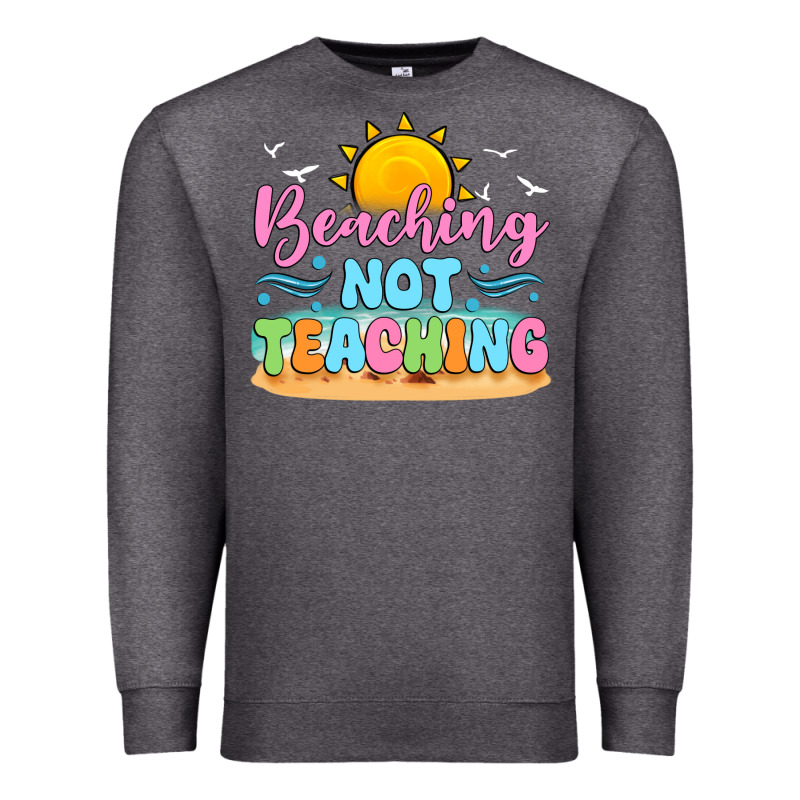 Beaching Not Teaching Premium Sweatshirt by JahusDesignShop | Teevron
