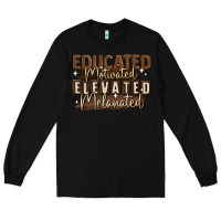 Black educated motivated elevated melanated Long Sleeve Tee - MaliasSmallBusiness