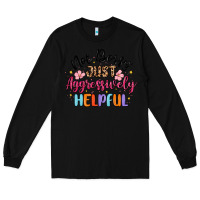 Black not bossy just aggressively helpful Long Sleeve Tee - MaliasSmallBusiness