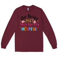 Burgundy not bossy just aggressively helpful Long Sleeve Tee - MaliasSmallBusiness