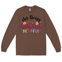 Chestnut not bossy just aggressively helpful Long Sleeve Tee - MaliasSmallBusiness
