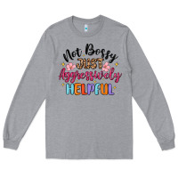 Heather Grey not bossy just aggressively helpful Long Sleeve Tee - MaliasSmallBusiness