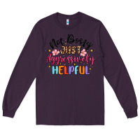 Plum not bossy just aggressively helpful Long Sleeve Tee - MaliasSmallBusiness
