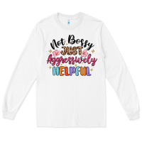 White not bossy just aggressively helpful Long Sleeve Tee - MaliasSmallBusiness