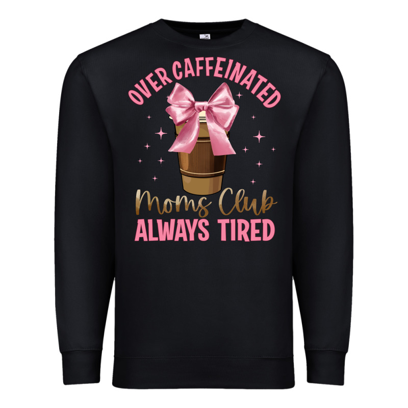 Over Caffeinated Moms Club Premium Sweatshirt by JahusDesignShop | Teevron