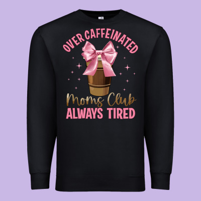Over Caffeinated Moms Club Premium Sweatshirt Designed By Jahusdesignshop