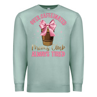 Seafoam over caffeinated moms club Premium Sweatshirt - JahusDesignShop