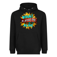 Black what a great day to be alive Heavyweight Hoodie - HRA Design Shop