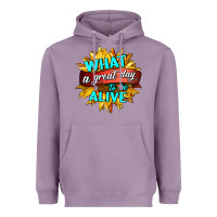 Lavender what a great day to be alive Heavyweight Hoodie - HRA Design Shop