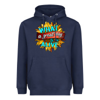 Navy what a great day to be alive Heavyweight Hoodie - HRA Design Shop