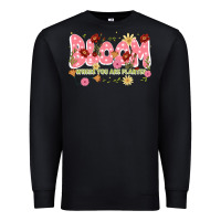 Black bloom where you are planted Premium Sweatshirt - JahusDesignShop