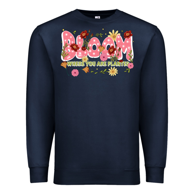 Bloom Where You Are Planted Premium Sweatshirt by JahusDesignShop | Teevron