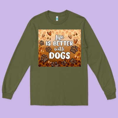 Long Sleeve Tee life is better with dogs