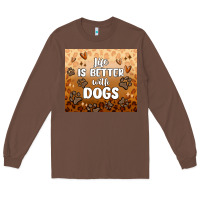 Chestnut life is better with dogs Long Sleeve Tee - MaliasSmallBusiness