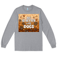 Heather Grey life is better with dogs Long Sleeve Tee - MaliasSmallBusiness