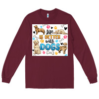 Life Is Better With Dogs Long Sleeve Tee | Teevron