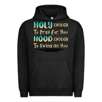 Pigment Black holy enough to pray for you hood enough to swing o Urban Hoodie - MaliasSmallBusiness