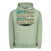 Pigment Oil Green holy enough to pray for you hood enough to swing o Urban Hoodie - MaliasSmallBusiness