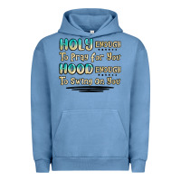 Pigment Pebble Blue holy enough to pray for you hood enough to swing o Urban Hoodie - MaliasSmallBusiness