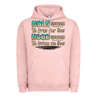 Pigment Salmon holy enough to pray for you hood enough to swing o Urban Hoodie - MaliasSmallBusiness