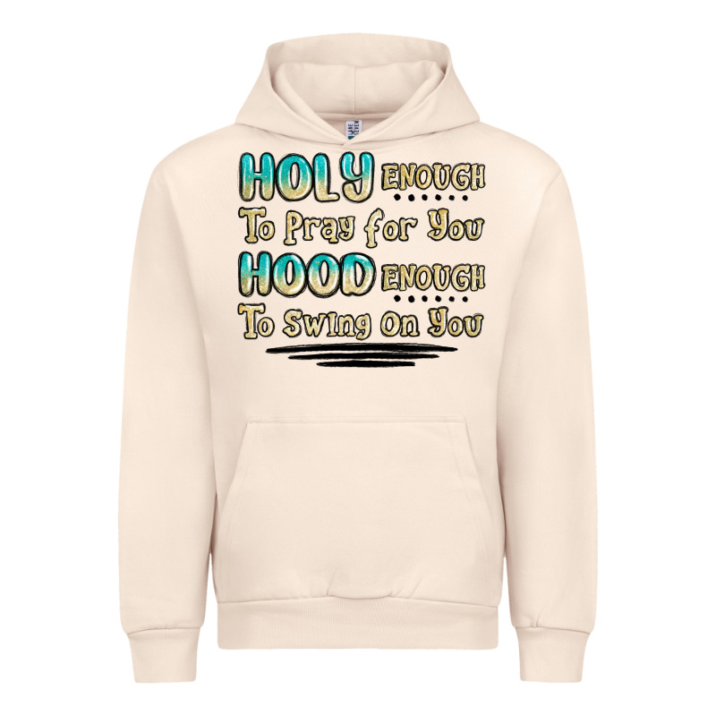 Holy Enough To Pray For You Hood Enough To Swing O Urban Hoodie by MaliasSmallBusiness | Teevron
