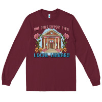 Burgundy hot girls support their local library Long Sleeve Tee - MaliasSmallBusiness