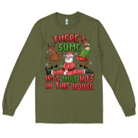 Army Green there's some ho's ho's ho's in this house Long Sleeve Tee - MaliasSmallBusiness