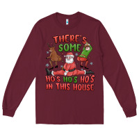 Burgundy there's some ho's ho's ho's in this house Long Sleeve Tee - MaliasSmallBusiness