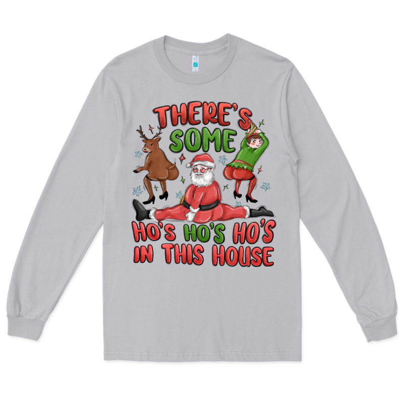 There's Some Ho's Ho's Ho's In This House Long Sleeve Tee by MaliasSmallBusiness | Teevron