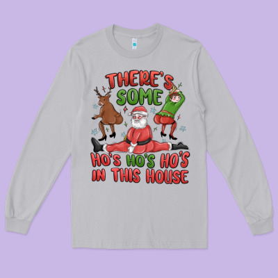Long Sleeve Tee there's some ho's ho's ho's in this house