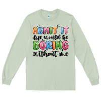 Matcha admit it life would be boring without me Long Sleeve Tee - MaliasSmallBusiness