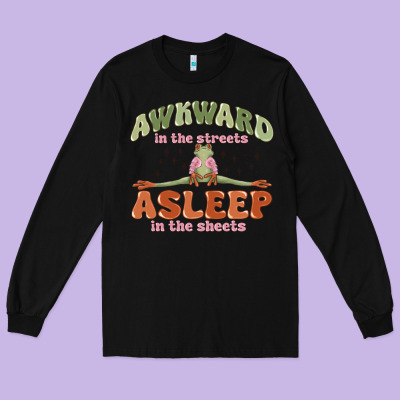 Long Sleeve Tee awkward in the streets asleep in the sheets