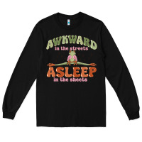 Black awkward in the streets asleep in the sheets Long Sleeve Tee - MaliasSmallBusiness