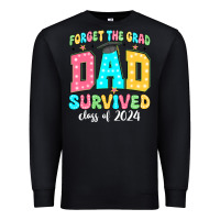 Black forget the grad dad survived class of 2024 Premium Sweatshirt - JahusDesignShop
