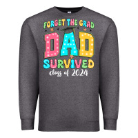 Charcoal Heather forget the grad dad survived class of 2024 Premium Sweatshirt - JahusDesignShop