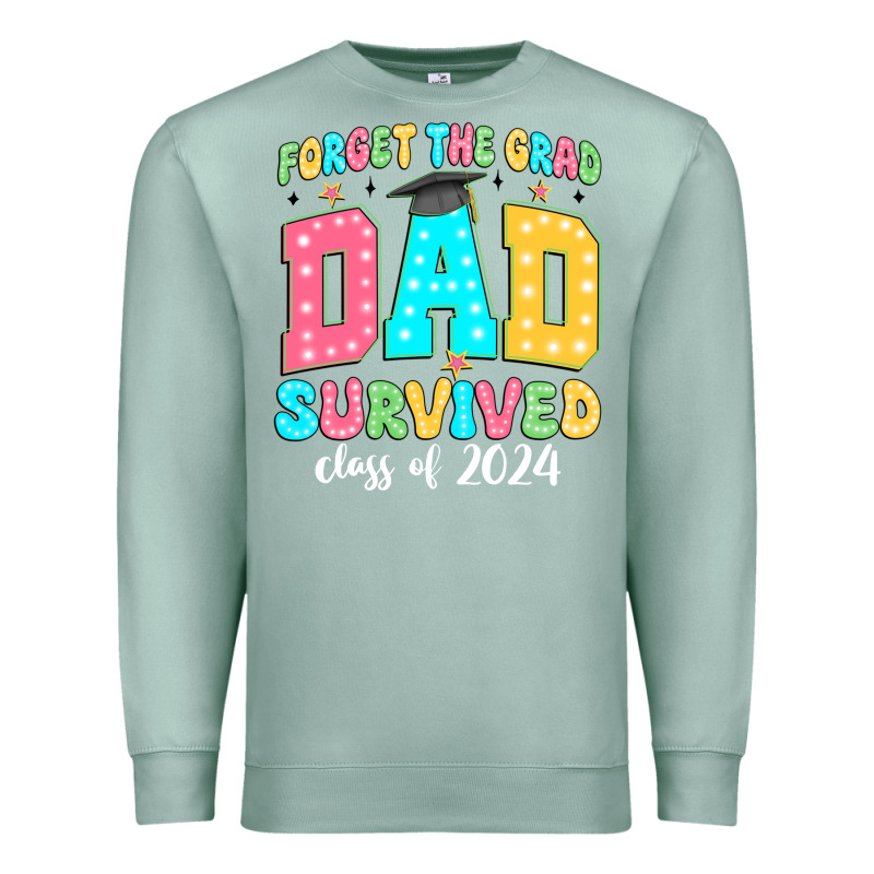 Forget The Grad Dad Survived Class Of 2024 Premium Sweatshirt by JahusDesignShop | Teevron