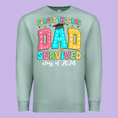 Forget The Grad Dad Survived Class Of 2024 Premium Sweatshirt Designed By Jahusdesignshop