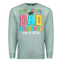 Seafoam forget the grad dad survived class of 2024 Premium Sweatshirt - JahusDesignShop