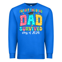 True Royal forget the grad dad survived class of 2024 Premium Sweatshirt - JahusDesignShop