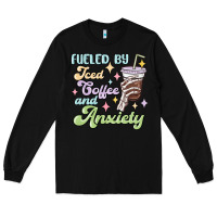 Black fueled by iced coffee and anxiety Long Sleeve Tee - MaliasSmallBusiness