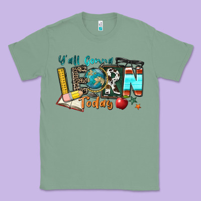 Y'all Gonna Learn Today Classic Tee Designed By Zillion Design Studio
