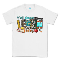 White y'all gonna learn today Classic Tee - Zillion Design Studio