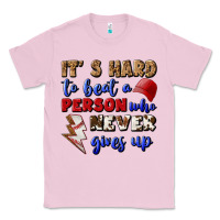 It's Hard To Beat A Person Who Never Gives Up Classic Tee | Teevron