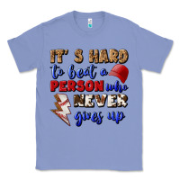 Colony Blue It's Hard To Beat A Person Who Never Gives Up Classic Tee - BundleAndBundleShop