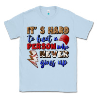 Dusty Blue It's Hard To Beat A Person Who Never Gives Up Classic Tee - BundleAndBundleShop