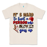 Natural It's Hard To Beat A Person Who Never Gives Up Classic Tee - BundleAndBundleShop