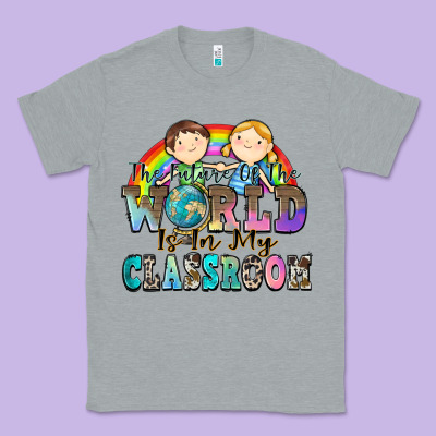 The Future Of The World Is In My Classroom Classic Tee Designed By Zillion Design Studio