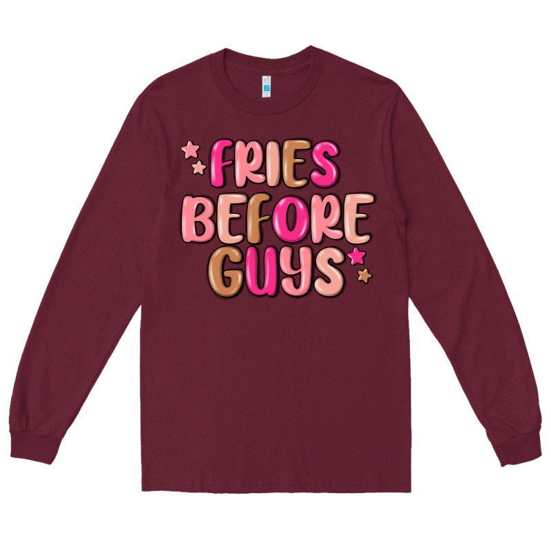 Fries Before Guys Long Sleeve Tee by MaliasSmallBusiness | Teevron
